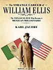 The Strange Career of William Ellis by Karl Jacoby
