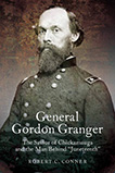 General Gordon Granger : The Savior of Chickamauga and the man behind "Juneteenth" by Robert Conner